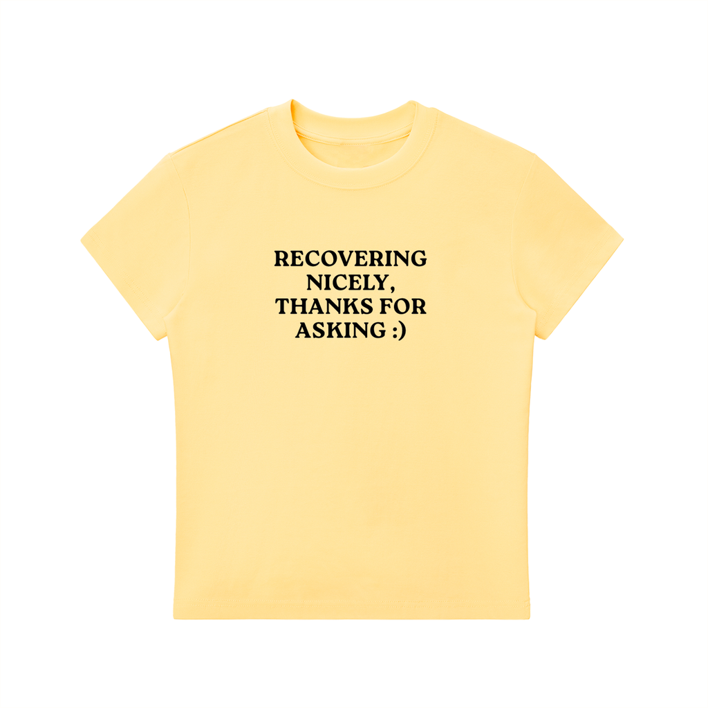 “Recovering Nicely” Tight Baby Tee